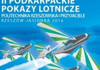 Podkarpackie Pokazy Lotnicze  – Politechnika Rzeszowska i Przyjaciele  – Rzeszów Jasionka 2016