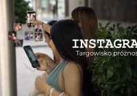 „Instagram – targowisko próżności”