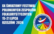 XX Światowy Festiwal Polonijnych Zespołów Folklorystycznych